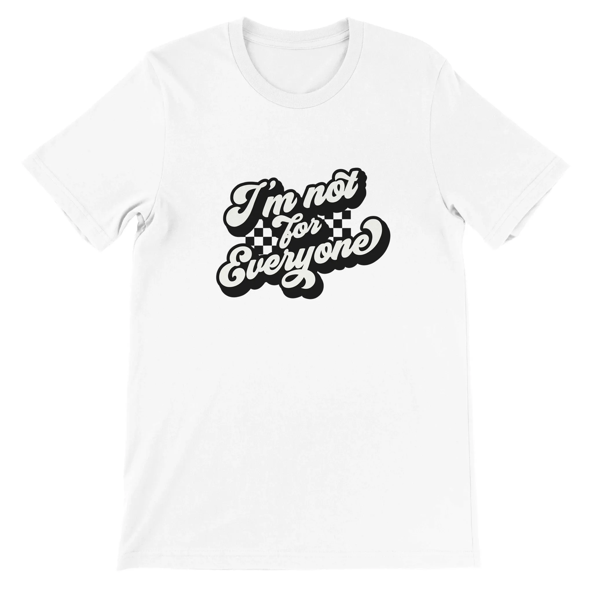Sarkasme T-shirt - Im Not For Everyone - Premium Unisex T-shirt